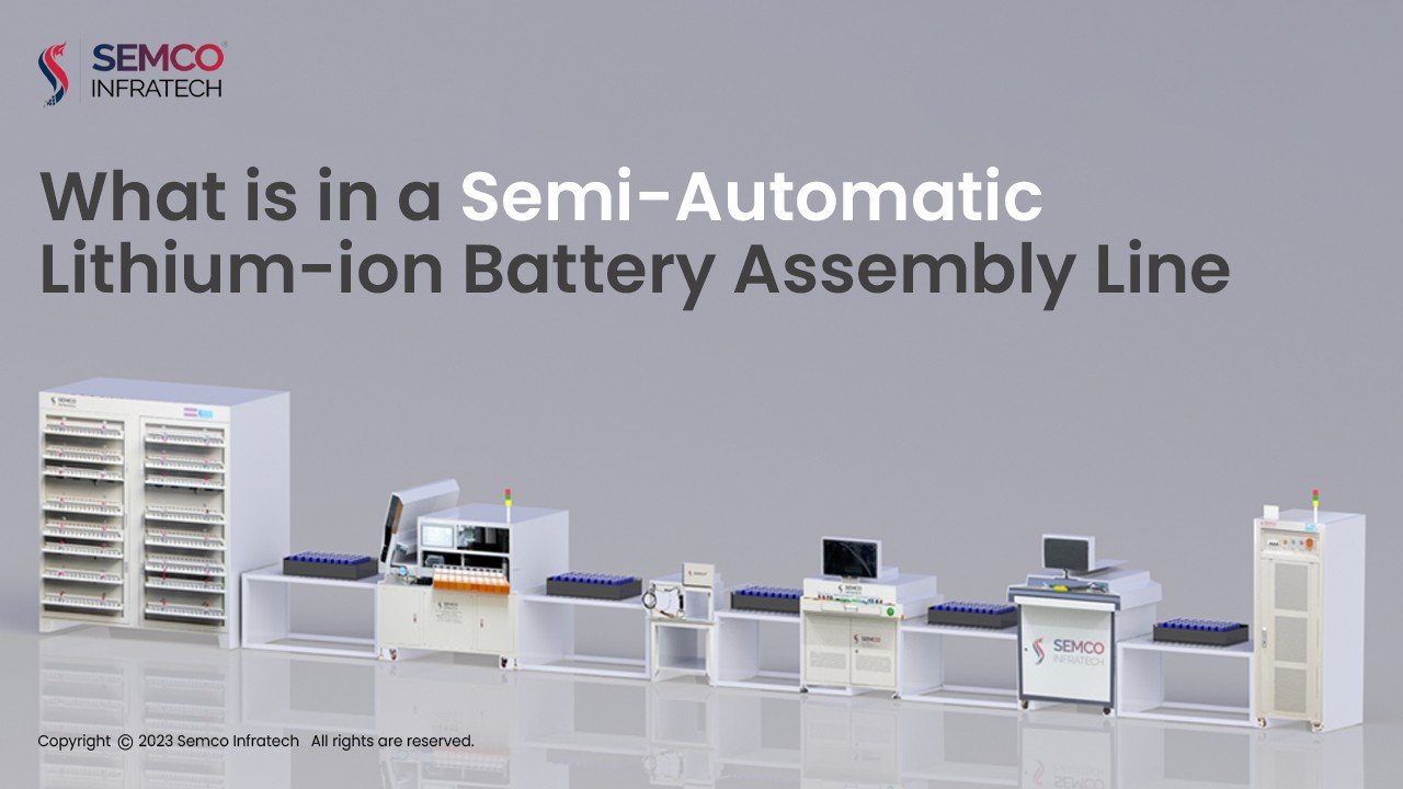 what is semi automatic assembly line in Lithium-ion Battery Assembly Line