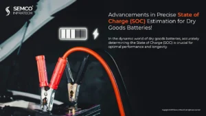 Advancements in Precise State of Charge (SOC) Estimation for Dry Goods Batteries