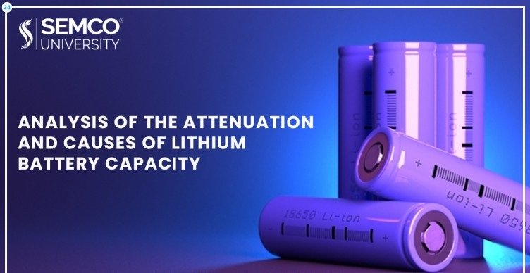 Lithium Battery Capacity Attenuation Causes and Analysis